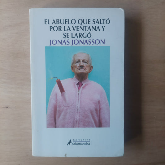 El abuelo que saltó por la ventana y se largó - Jonas Jonasson