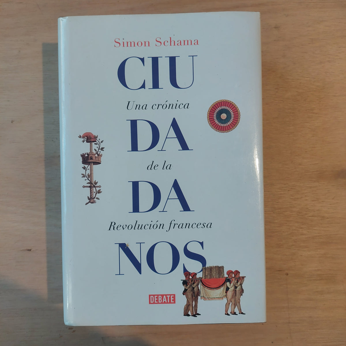 Ciudadanos. Una crónica de la Revolución francesa - Simon Schama