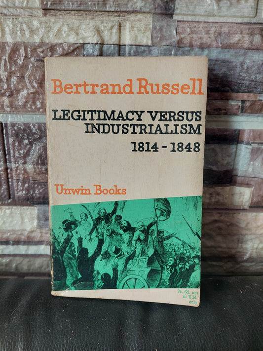 Legitimacy versus industrialism. 1814-1848 - Bertrand Russell