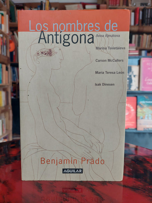Los nombres de Antígona - Benjamin Prado