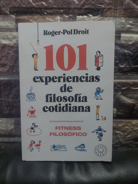 101 experiencias de filosofía cotidiana - Roger Pol Droit (como nuevo)