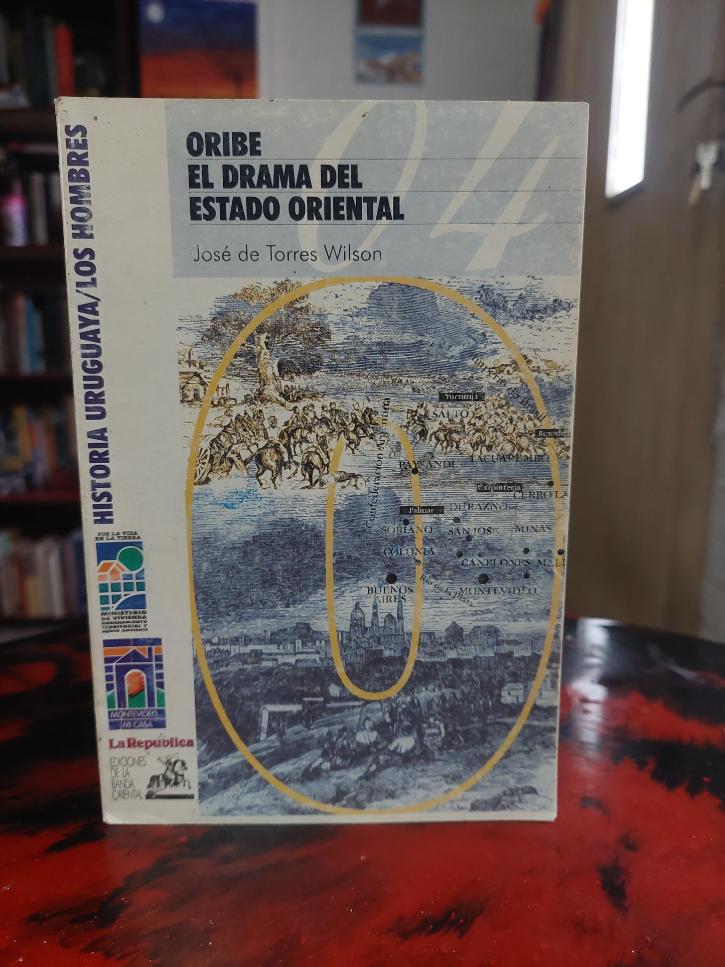 Oribe, el drama del Estado Oriental - José de Torres Wilson