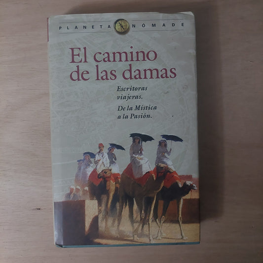 El camino de las damas. Escritoras viajeras. De la mística a la pasión -