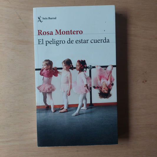 El peligro de estar cuerda - Rosa Montero (como nuevo)