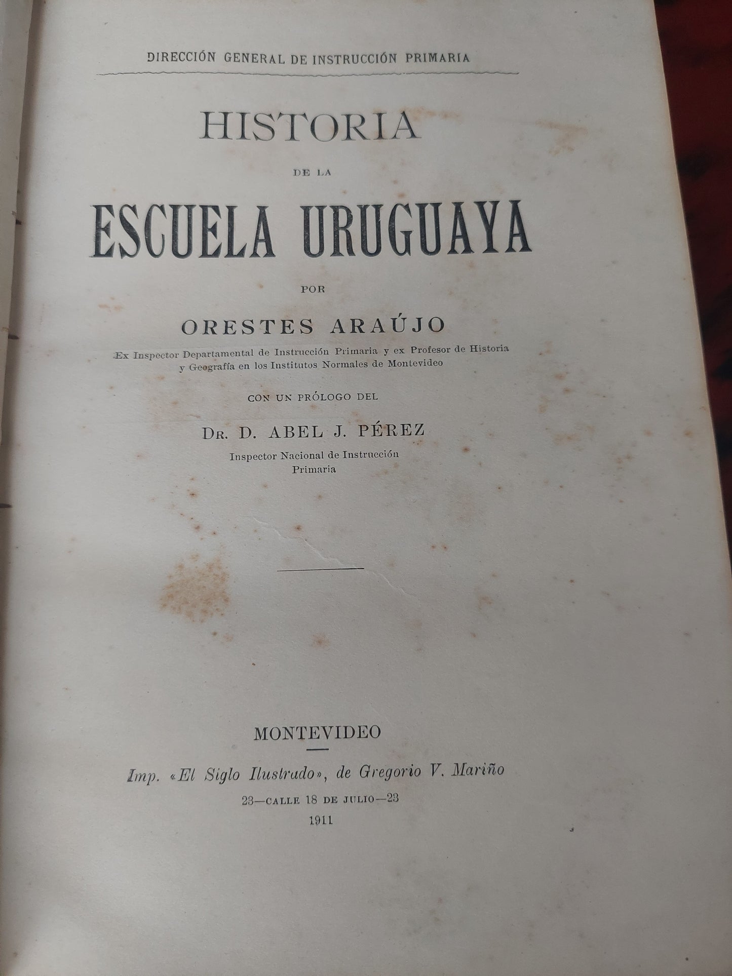 Historia de la escuela uruguaya - Orestes Araújo. Formado y dedicado por el autor, 1911