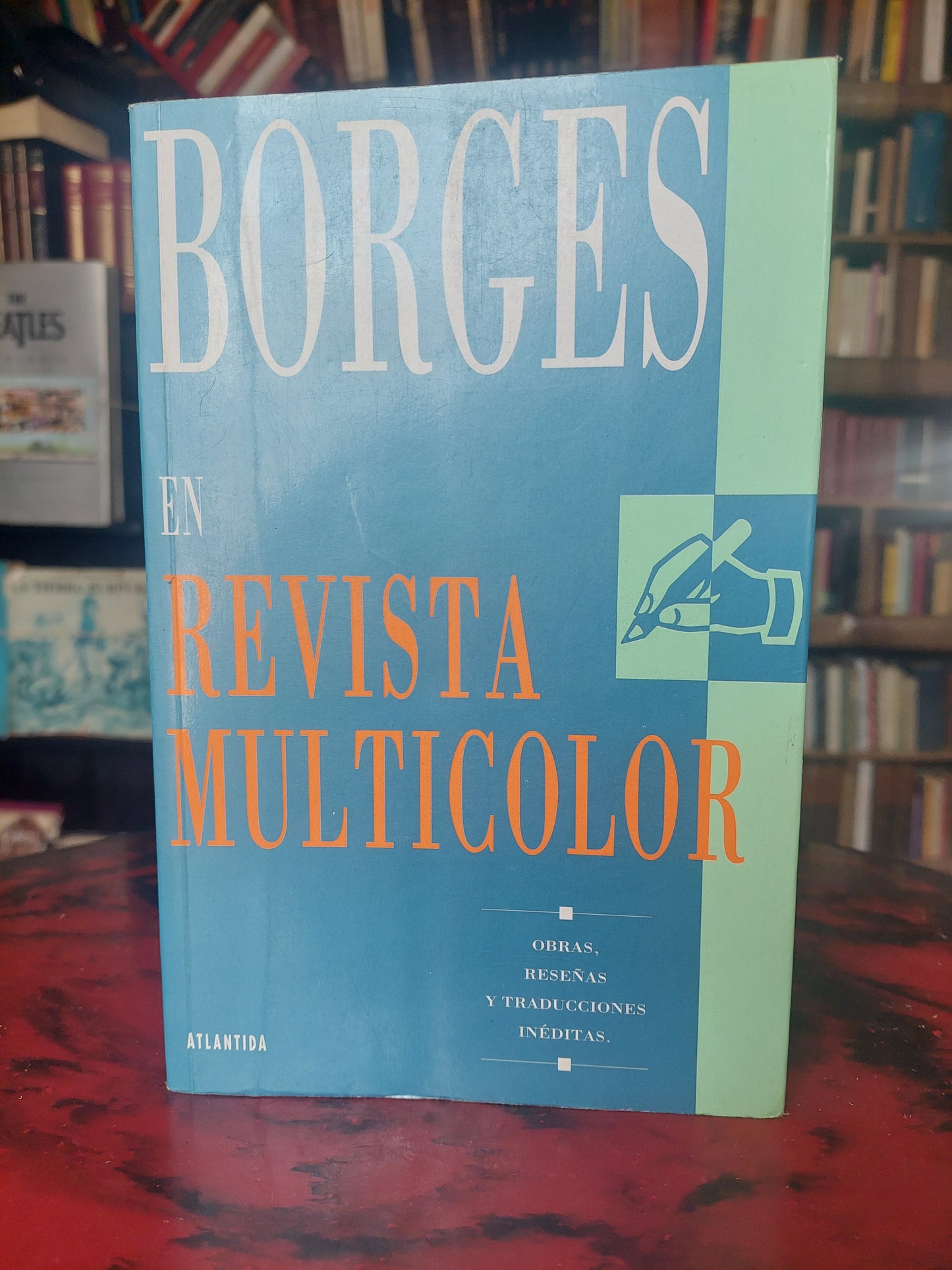 Borges en revista multicolor. Obras, reseñas y traducciones inéditas.
