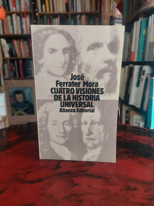 Cuatro visiones de la historia universal - José Ferrater Mora