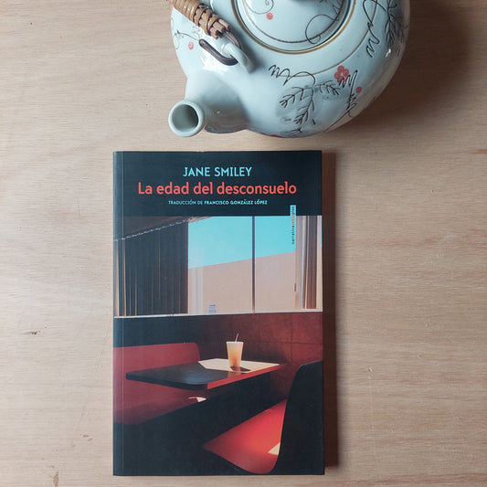 La edad del desconsuelo - Jane Smiley