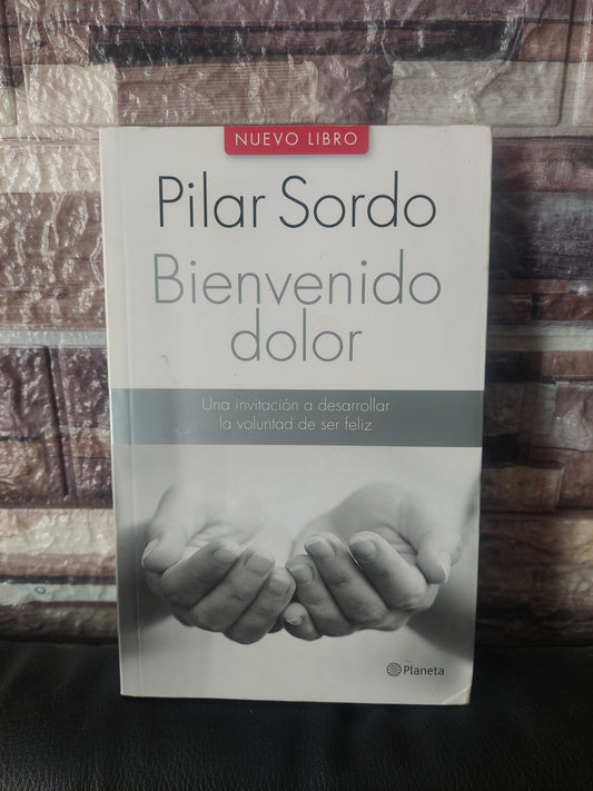 Bienvenido al dolor - Pilar Sordo