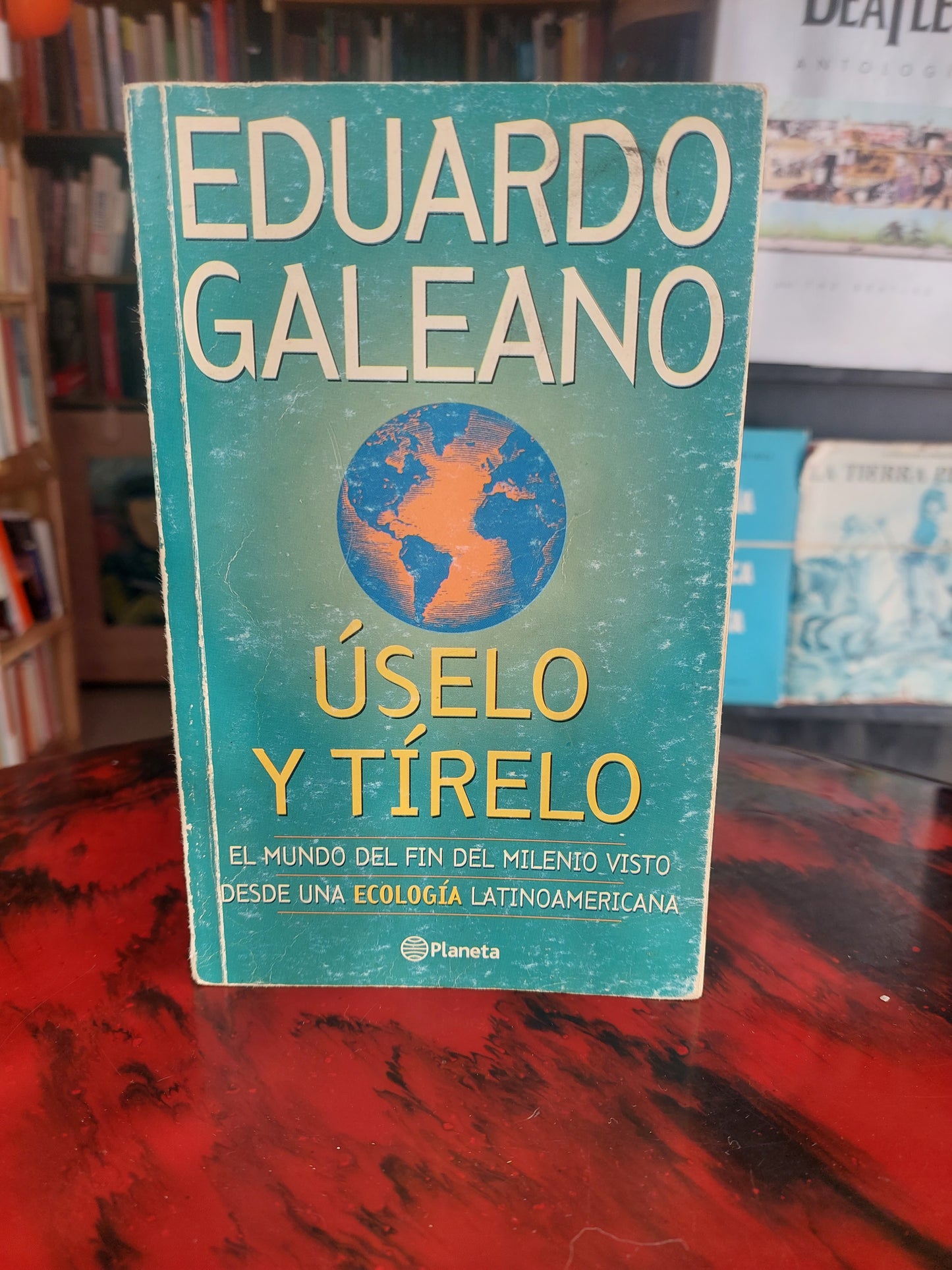 Úselo y tírelo - Eduardo Galeano