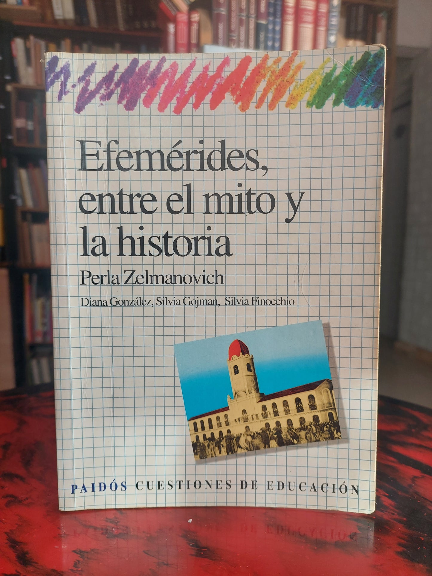Efemérides, entre el mito y la historia - Perla Zelmanovich