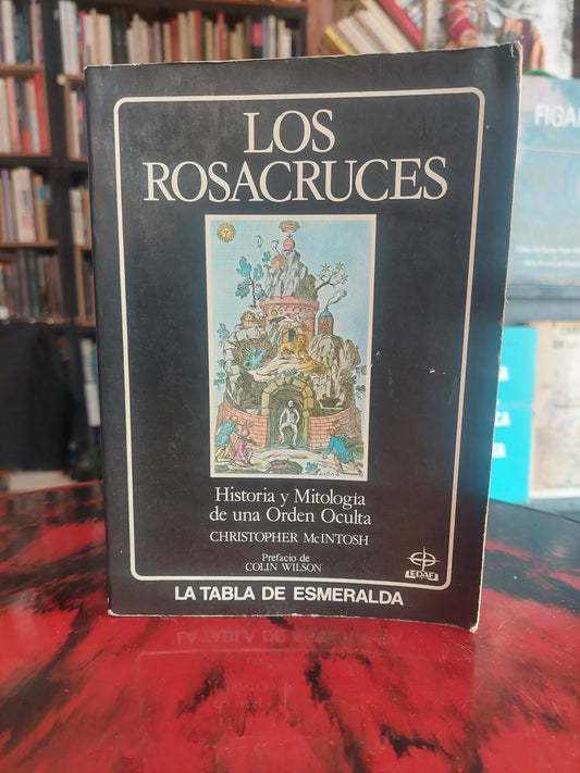 Los rosacruces. Historia y mitología de una orden oculta - Christopher McIntosh