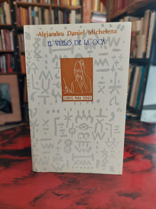 El vuelo de la oca - Alejandro Daniel Michelena