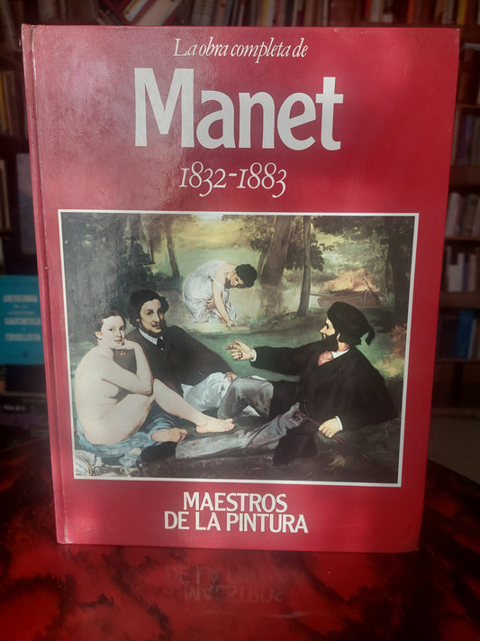 La obra completa de Manet. 1832-1883