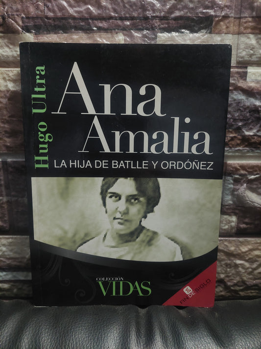 Ana Amalia. La hija de Battle y Ordoñez - Hugo Ultra