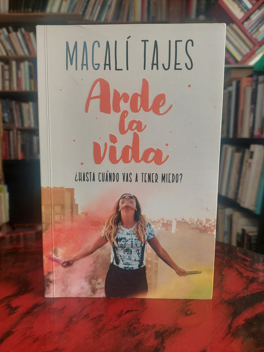 Arde la vida - Magalí Tajes (como nuevo)