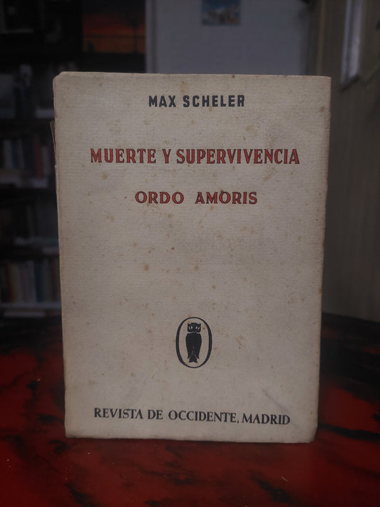 Muerte y supervivencia/ Ordo amoris - Max Scheler