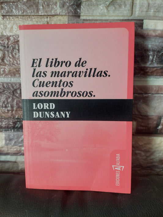 El libro de las maravillas. Cuentos asombrosos - Lord Dunsany