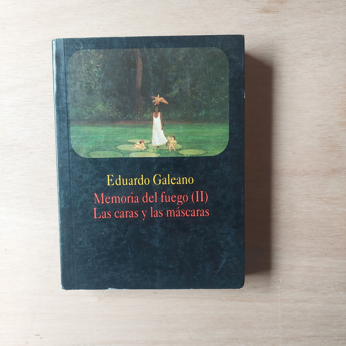 Memoria del fuego II. Las caras y las máscaras - Eduardo Galeano