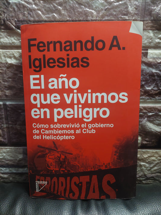 El año que vivimos en peligro - Fernando A. Iglesias