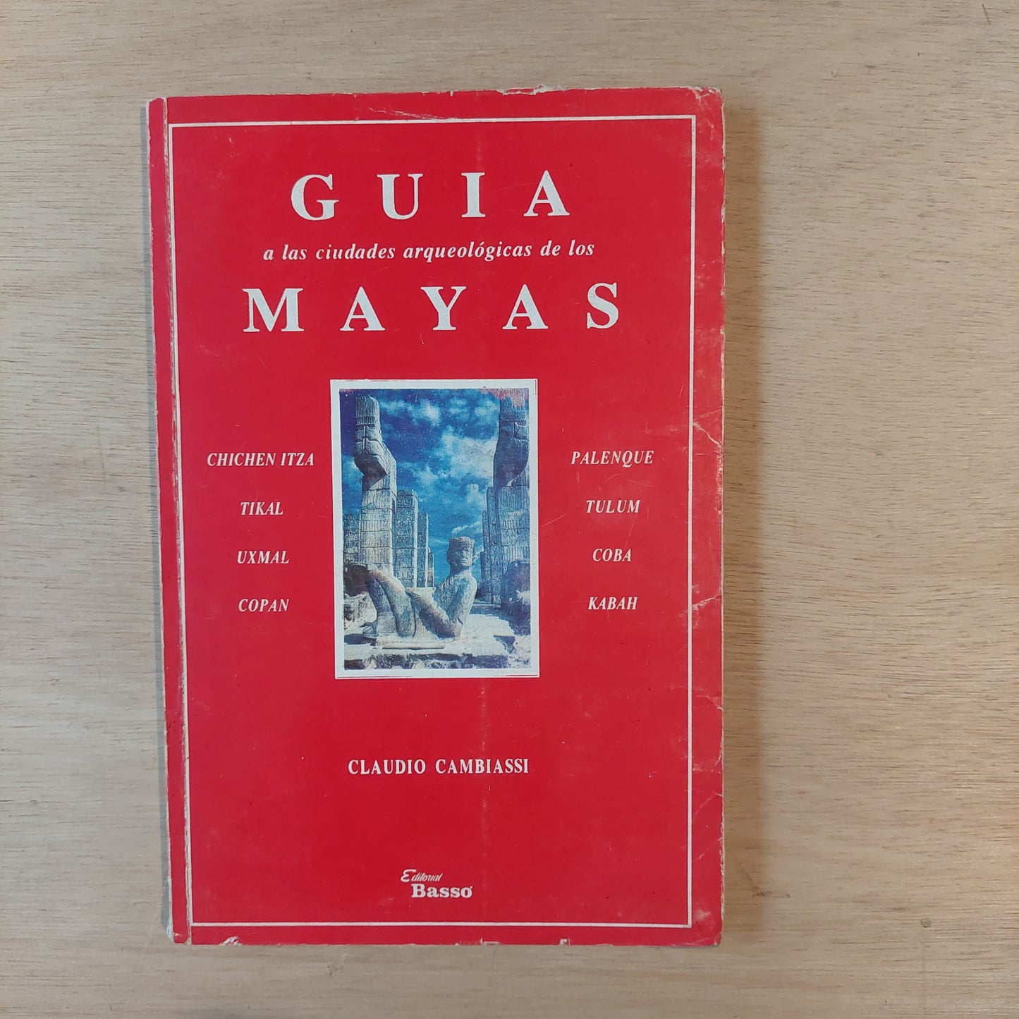 Guía a las ciudades arqueológicas de los mayas - Claudio Cambiassi