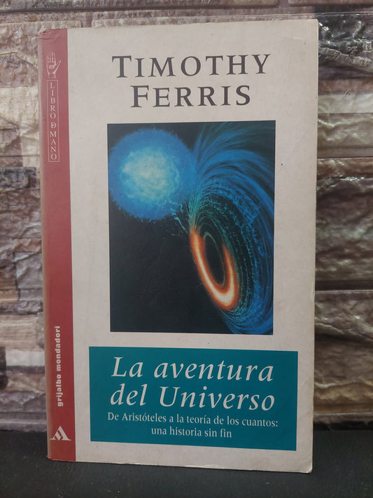 La aventura del Universo. De Aristoteles a la teoría de los cuantos: una historia sin fin - Timothy Ferris