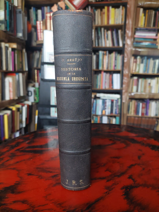 Historia de la escuela uruguaya - Orestes Araújo. Formado y dedicado por el autor, 1911