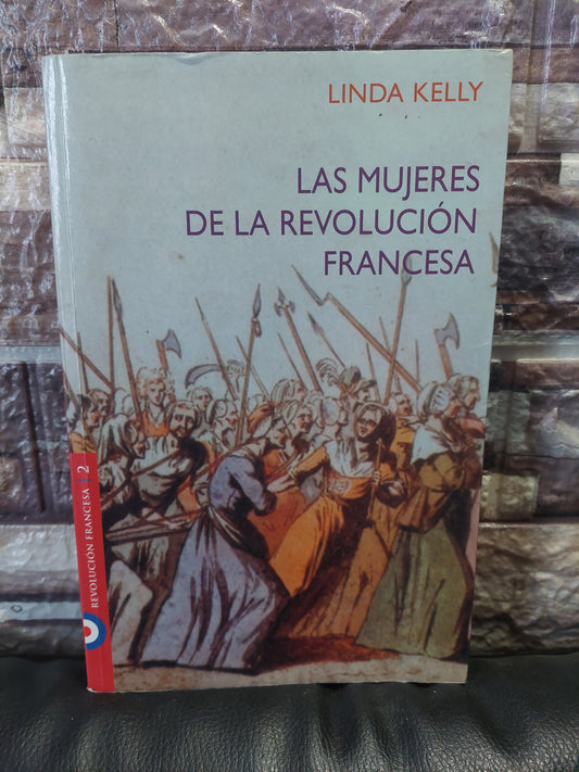 Las mujeres de la Revolución francesa - Linda Kelly