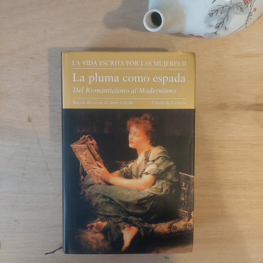 La vida escrita por las mujeres II. La pluma como espada. Del Romanticismo al Modernismo