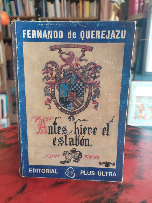 Antes hiere el eslabón - Fernando de Querejazu