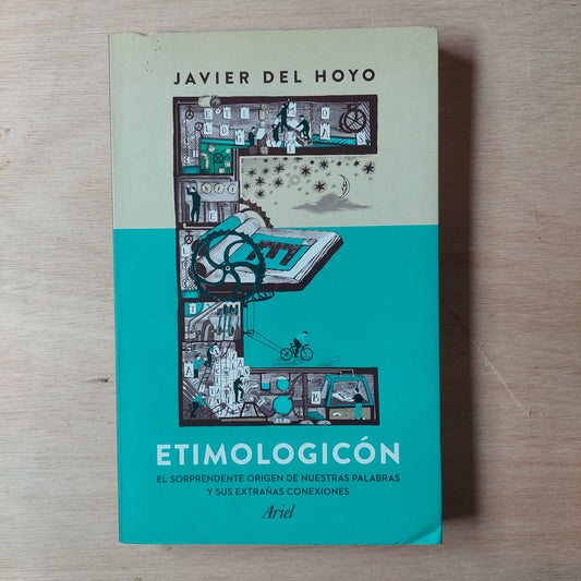 Etimologicón. El sorprendente origen de nuestras palabras y sus extrañas conexiones - Javier del Hoyo