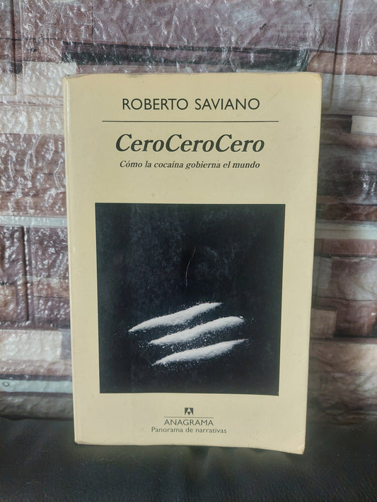 CeroCeroCero. Como la cocaina gobierna el mundo - Roberto Saviano