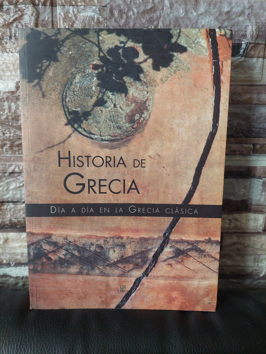 Historia de Grecia. Día a día en la Grecia clásica - Pastora Barahona
