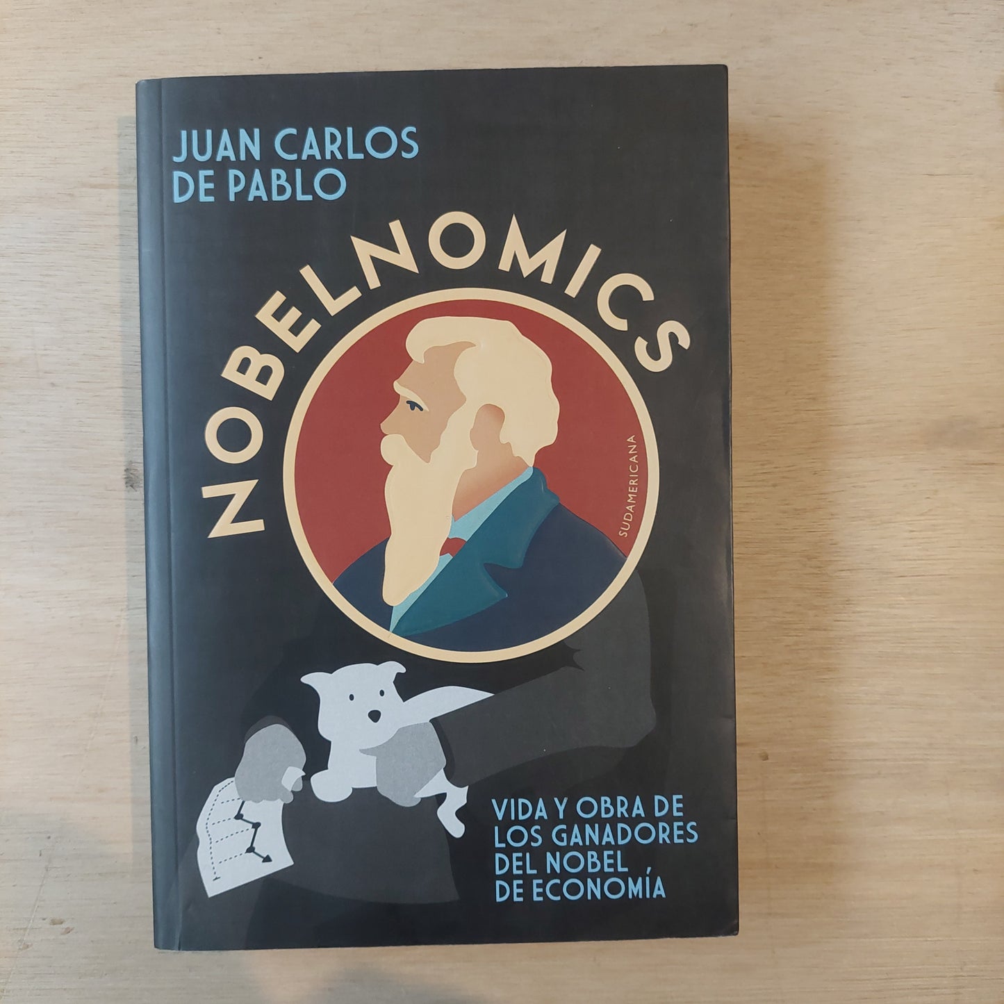 Nobelnomics. Vida y obra de los ganadores del Nobel de economía - Juan Carlos de Pablo