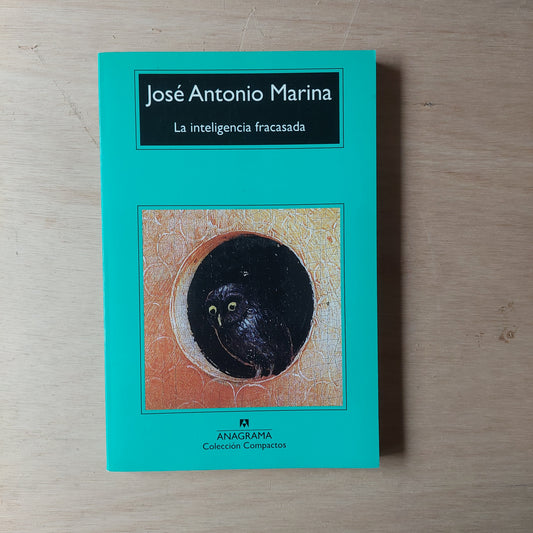 La inteligencia fracasada - José Antonio Marina