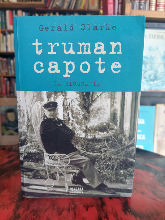 Truman Capote: la biografía - Gerald Clarke
