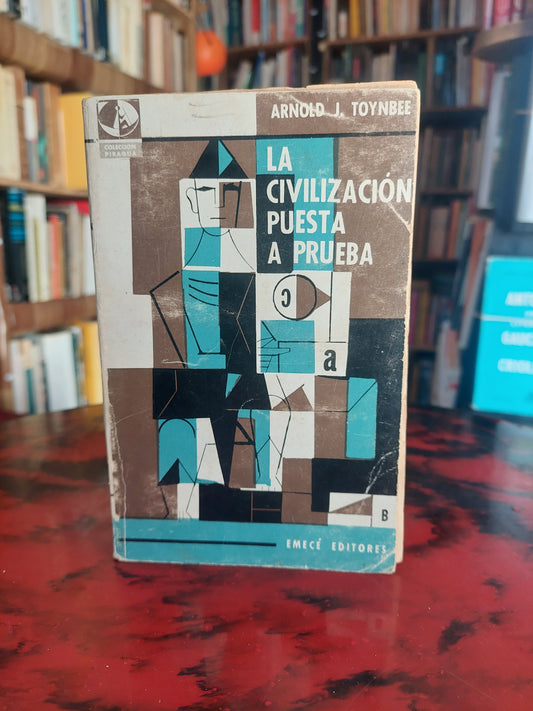 La civilización puesta a prueba - Arnold J. Toynbee