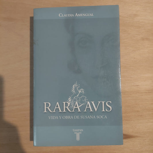 Rara avis. Vida y obra de Susana Soca - Claudia Amengual