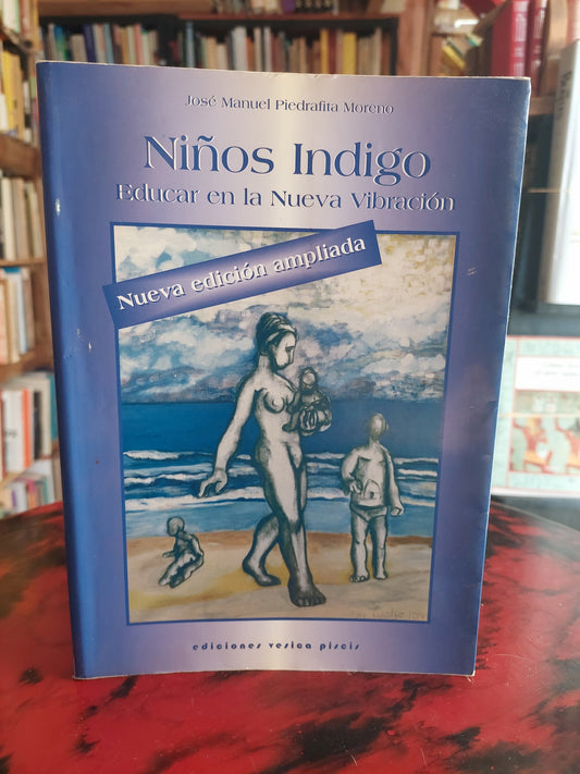 Niños índigo. Educar en la nueva vibración - José Manuel Piedrafita Moreno