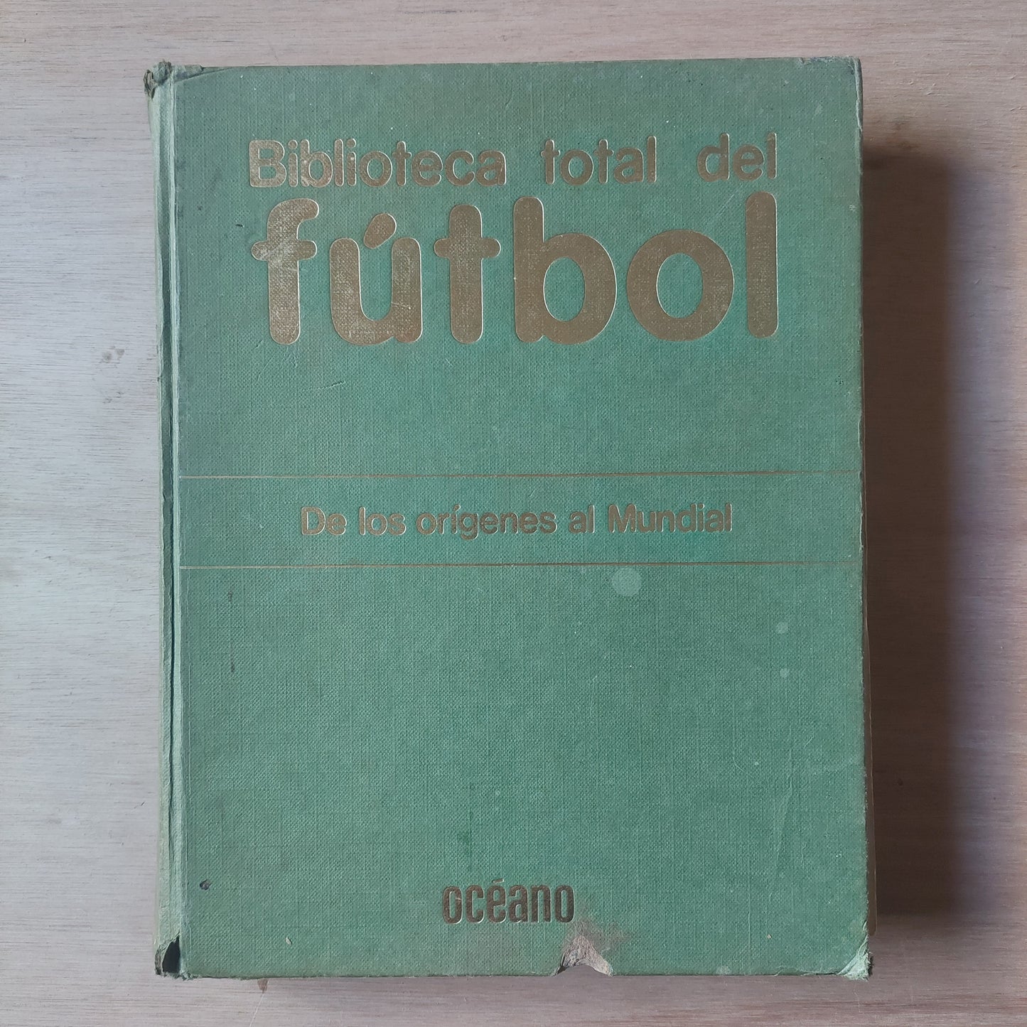 Biblioteca total del fútbol. De los orígenes al Mundial