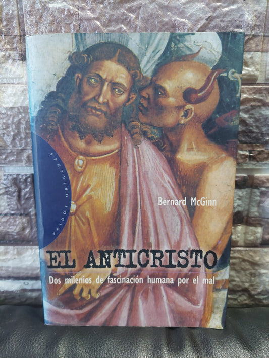 El Anticristo. Dos milenios de fascinación humana por el mal - Bernard McGinn