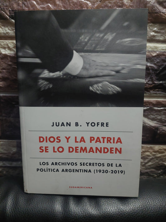 Dios y la patria se lo demanden - Juan B. Yofre