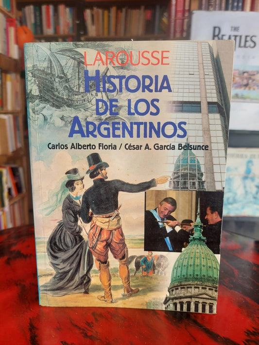 Historia de los argentinos - Carlos Alberto Floria y César A. García Belsunce