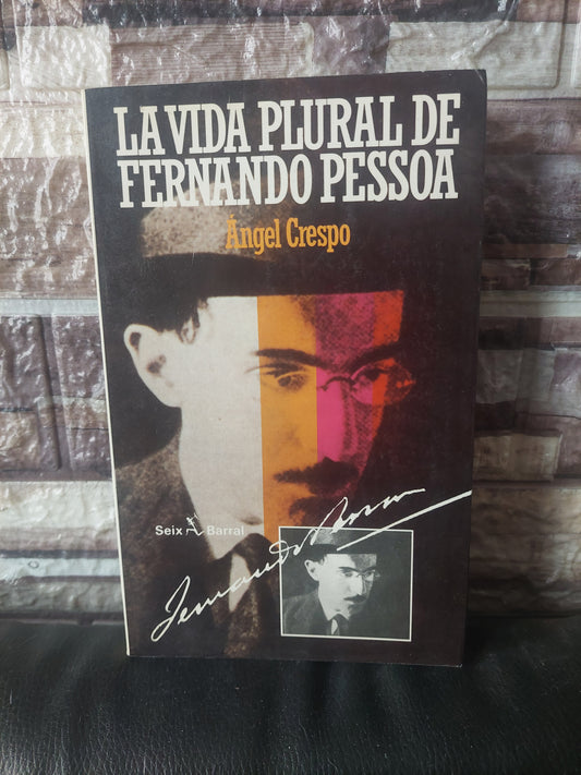 La vida plural de Fernando Pessoa - Ángel Crespo