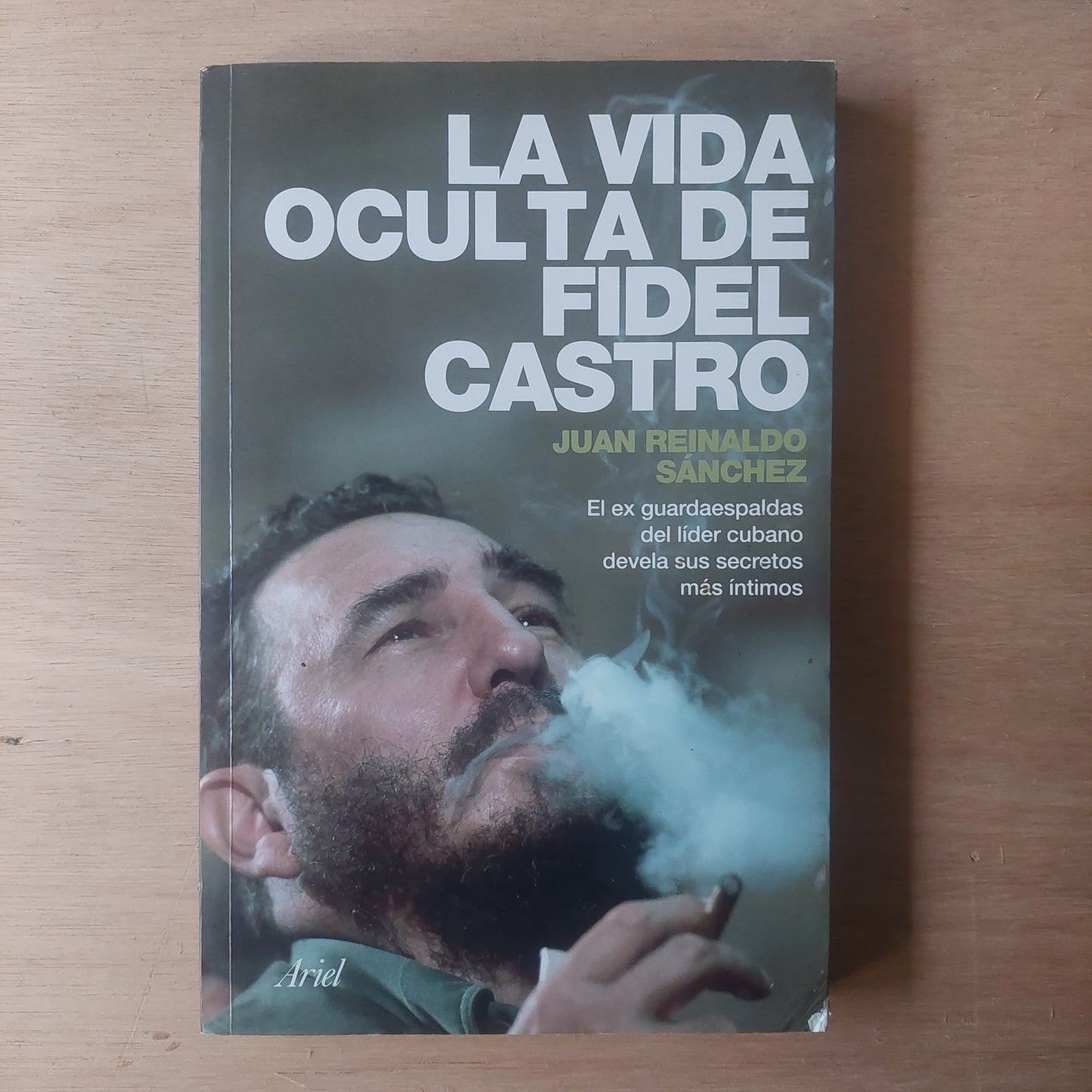 La vida oculta de Fidel Castro - Juan Reinaldo Sanchez