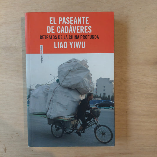 El paseante de cadáveres. Retratos de la China profunda - Liao Yiwu