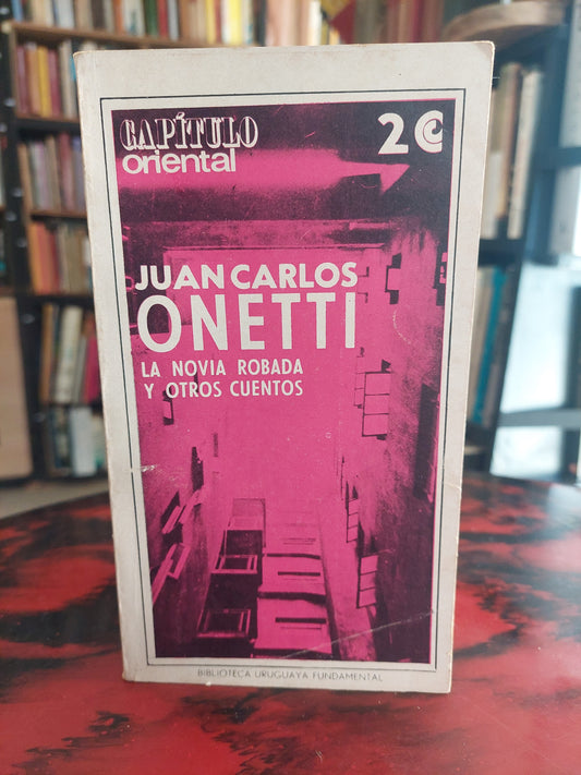 La novia robada y otros cuentos - Juan Carlos Onetti