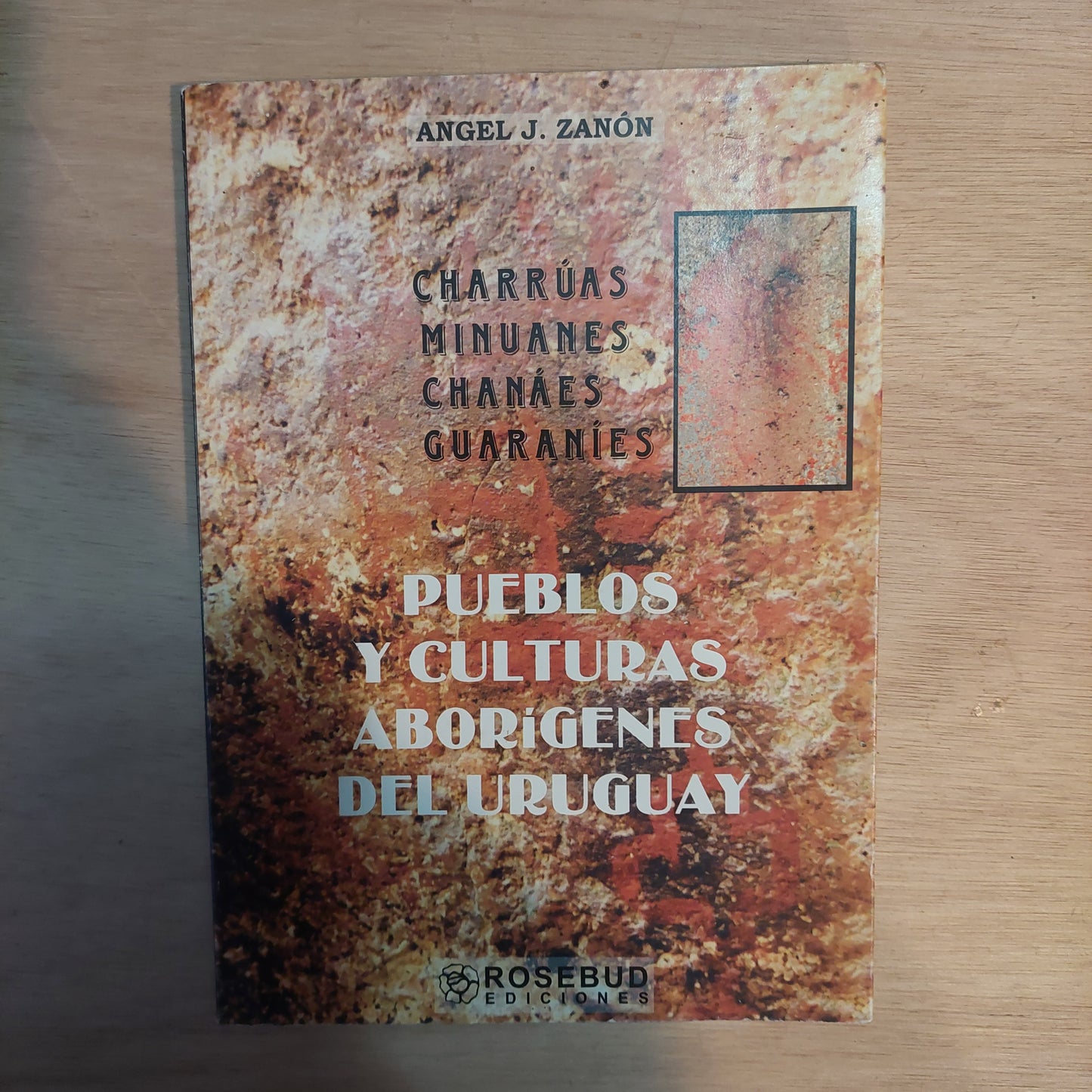 Pueblos y culturas aborígenes del Uruguay - Ángel J. Zanón