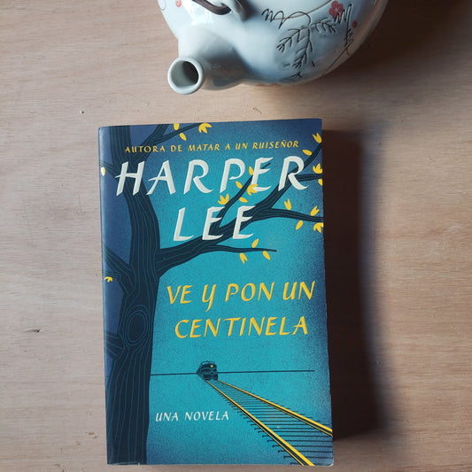 Ve y pon un centinela - Harper Lee