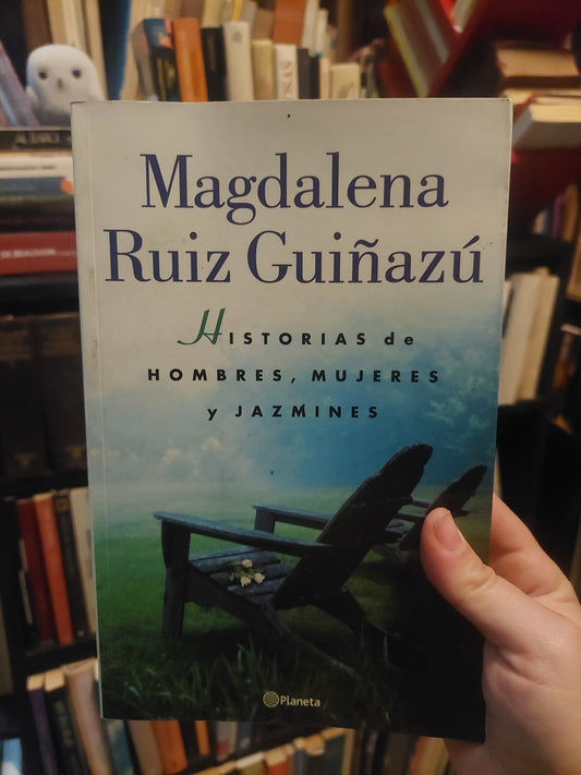 Historias de hombres, mujeres y jazmines - Magdalena Ruiz Guiñazú
